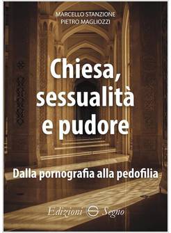 CHIESA, SESSUALITA' E PUDORE. DALLA PORNOGRAFIA ALLA PEDOFILIA