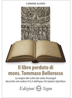 IL LIBRO PERDUTO DI MONS. TOMMASO BELLOROSSO. LE ORIGINI DEL CULTO DEI SETTE