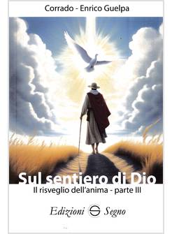 SUL SENTIERO DI DIO IL RISVEGLIO DELL'ANIMA PARTE III