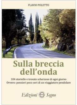 SULLA BRECCIA DELL'ONDA. 104 STORIELLE E TROVATE SCHERZOSE DI OGNI GIORNO 