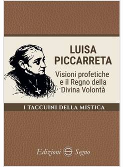 LUISA PICCARRETA VISIONI PROFETICHE E IL REGNO DELLA DIVINA VOLONTA'