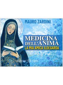 MEDICINA DELL'ANIMA LA MIA AMICA ILDEGARDA