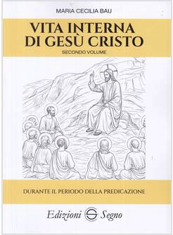 VITA INTERNA DI GESU' CRISTO. VOL. 2: DURANTE IL PERIODO DELLA PREDICAZIONE