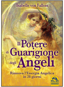 POTERE DI GUARIGIONE DEGLI ANGELI (IL)