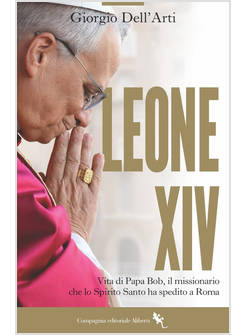 LEONE XIV VITA DI PAPA BOB IL MISSIONARIO CHE LO SPIRITO SANTO HA SPEDITO A ROMA
