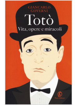 TOTO'. VITA, OPERE E MIRACOLI