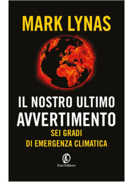 IL NOSTRO ULTIMO AVVERTIMENTO SEI GRADI DI EMERGENZA CLIMATICA 