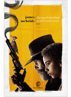 THE GOOD LORD BIRD. LA STORIA DI JOHN BROWN