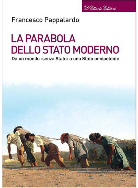 LA PARABOLA DELLO STATO MODERNO DA UN MONDO SENZA STATO A UNO STATO ONNIPOTENTE 