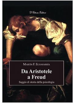 DA ARISTOTELE A FREUD. SAGGIO DI STORIA DELLA PSICOLOGIA