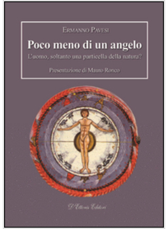 POCO MENO DI UN ANGELO. L'UOMO, SOLTANTO UNA PARTICELLA DELLA NATURA?