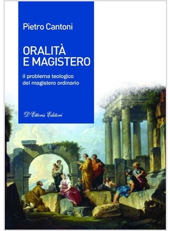 ORALITA' E MAGISTERO. IL PROBLEMA TEOLOGICO DEL MAGISTERO ORDINARIO