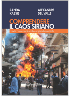 COMPRENDERE IL CAOS SIRIANO. DALLE RIVOLUZIONI ARABE AL JIHAD MONDIALE