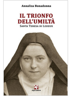 TRIONFO DELL'UMILTA'. SANTA TERESA DI LISIEUX (IL)