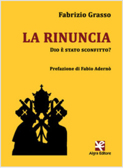 LA RINUNCIA. DIO E' STATO SCONFITTO? 