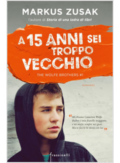 A 15 ANNI SEI TROPPO VECCHIO. THE WOLFE BROTHERS. VOL. 1