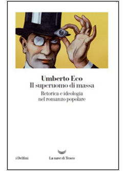 IL SUPERUOMO DI MASSA. RETORICA E IDEOLOGIA NEL ROMANZO POPOLARE 