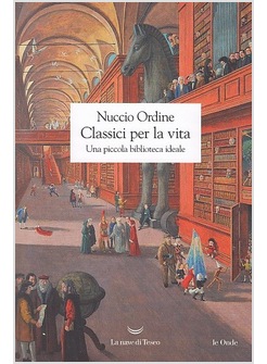 CLASSICI PER LA VITA. UNA PICCOLA BIBLIOTECA IDEALE