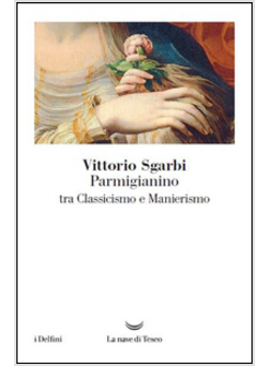 PARMIGIANINO. TRA CLASSICISMO E MANIERISMO