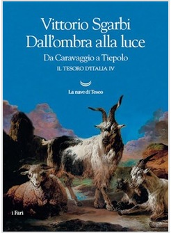 DALL'OMBRA ALLA LUCE. DA CARAVAGGIO A TIEPOLO. IL TESORO D'ITALIA. VOL. 4
