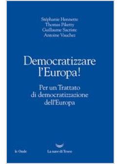 DEMOCRATIZZARE L'EUROPA! PER UN TRATTATO DI DEMOCRATIZZAZIONE DELL'EUROPA