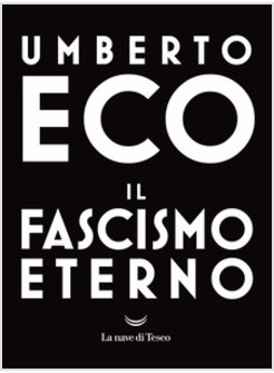 IL FASCISMO ETERNO 