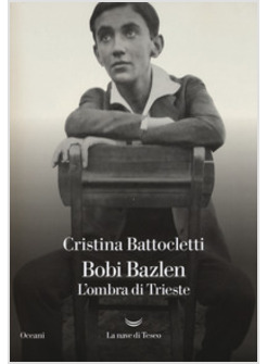 BOBI BAZLEN. L'OMBRA DI TRIESTE