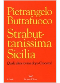 STRABUTTANISSIMA SICILIA. QUALE ALTRA ROVINA DOPO CROCETTA?