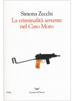 LA CRIMINALITA' SERVENTE NEL CASO MORO 