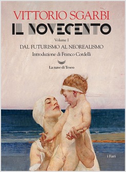 IL NOVECENTO. VOL. 1: DAL FUTURISMO AL NEOREALISMO