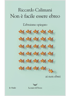 NON E' FACILE ESSERE EBREO. L'EBRAISMO SPIEGATO AI NON EBREI