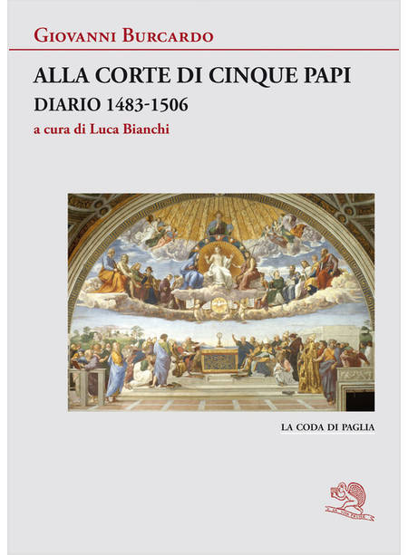 ALLA CORTE DI CINQUE PAPI. DIARIO 1483-1506