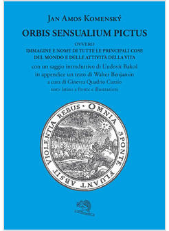 ORBIS SENSUALIUM PICTUS OVVERO IMMAGINE E NOME DI TUTTE LE PRINCIPALI COSE DEL M