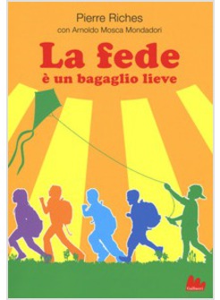 LA FEDE E' UN BAGAGLIO LIEVE
