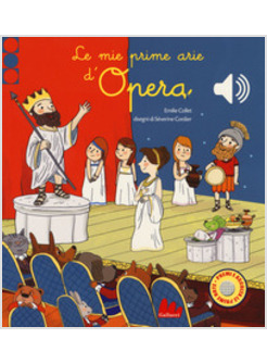 MIE PRIME ARIE D'OPERA. LIBRO SONORO. EDIZ. A COLORI (LE)