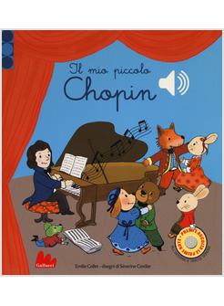 IL MIO PICCOLO CHOPIN. LIBRO SONORO. EDIZ. A COLORI