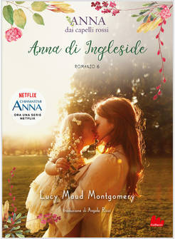 ANNA DI INGLESIDE. ANNA DAI CAPELLI ROSSI. VOL. 6