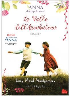 LA VALLE DELL'ARCOBALENO. ANNA DAI CAPELLI ROSSI. VOL. 07