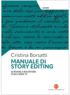 MANUALE DI STORY EDITING. SCRIVERE E RISCRIVERE FILM E SERIE TV