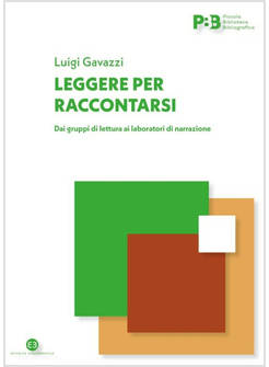 LEGGERE PER RACCONTARSI. DAI GRUPPI DI LETTURA AI LABORATORI DI NARRAZIONE