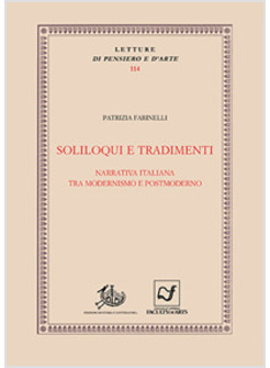 SOLILOQUI E TRADIMENTI. NARRATIVA ITALIANA TRA MODERNISMO E POSTMODERNO