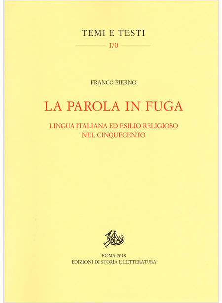 PAROLA IN FUGA. LINGUA ITALIANA ED ESILIO RELIGIOSO NEL CINQUECENTO (LA)