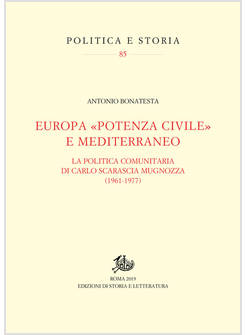 EUROPA &laquo;POTENZA CIVILE&raquo; E MEDITERRANEO. LA POLITICA COMUNITARIA DI CARLO SCARAS