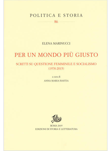 PER UN MONDO PIU' GIUSTO. SCRITTI SU QUESTIONE FEMMINILE E SOCIALISMO (1978-205)