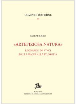 ARTEFIZIOSA NATURA LEONARDO DA VINCI DALLA MAGIA ALLA FILOSOFIA