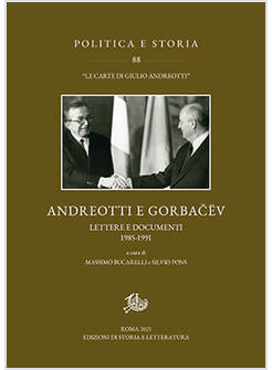 ANDREOTTI E GORBACEV LETTERE E DOCUMENTI 1985-1991