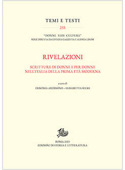 RIVELAZIONI. SCRITTURE DI DONNE E PER DONNE NELL'ITALIA DELLA PRIMA ETA' MODERNA