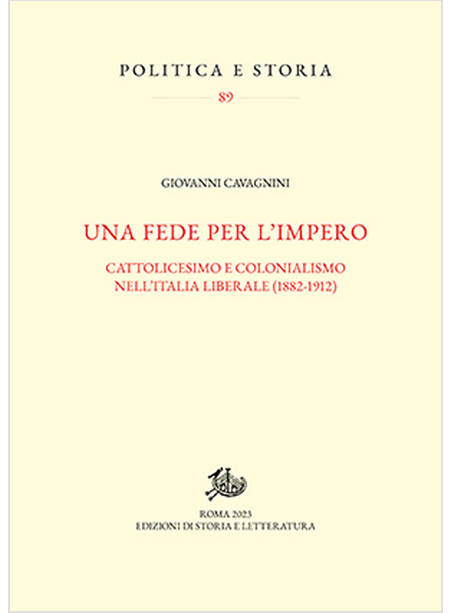 UNA FEDE PER L'IMPERO CATTOLICESIMO E COLONIALISMO NELL'ITALIA LIBERALE (1882-19