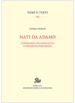 NATI DA ADAMO. L'ESPERIENZA DELL'INFELICITA' A PARTIRE DA PORT-ROYAL