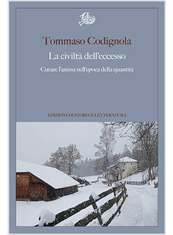 CIVILTA' DELL'ECCESSO. CURARE L'ANIMA NELL'EPOCA DELLA QUANTITA' (LA)